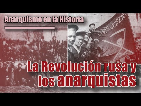 ANARQUISMO EN LA HISTORIA: La Revolución rusa y los anarquistas