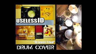 USELESS ID -At Least I Tried- drum cover