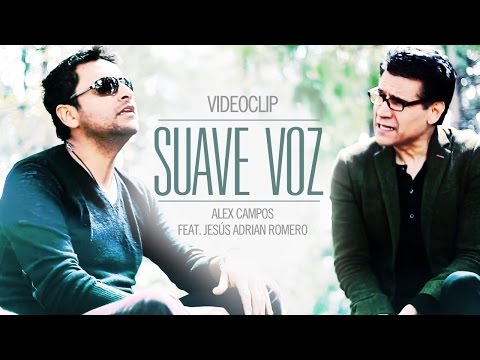 Suave Voz - Alex Campos ft. Jesús Adrián Romero
