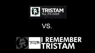 Tristam Ultimate Mashup - Till It&#39;s Over vs. I Remember