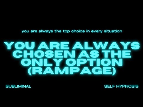 You Are Always Chosen as the Only Option (Rampage) – Embrace Your Power as the Ultimate Choice