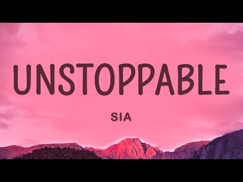 Sia - Unstoppable (Lyrics)
