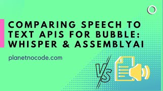 Comparing Speech to Text APIs for Bubble - Whisper AI & AssemblyAI thumbnail
