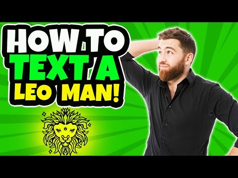 How to Text a Leo Man to Make Him Like You | How to Attract a Leo Man Through Text