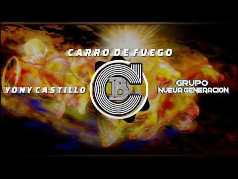 CARRO DE FUEGO-YONY CATILLO|GRUPO NUEVA GENERACION