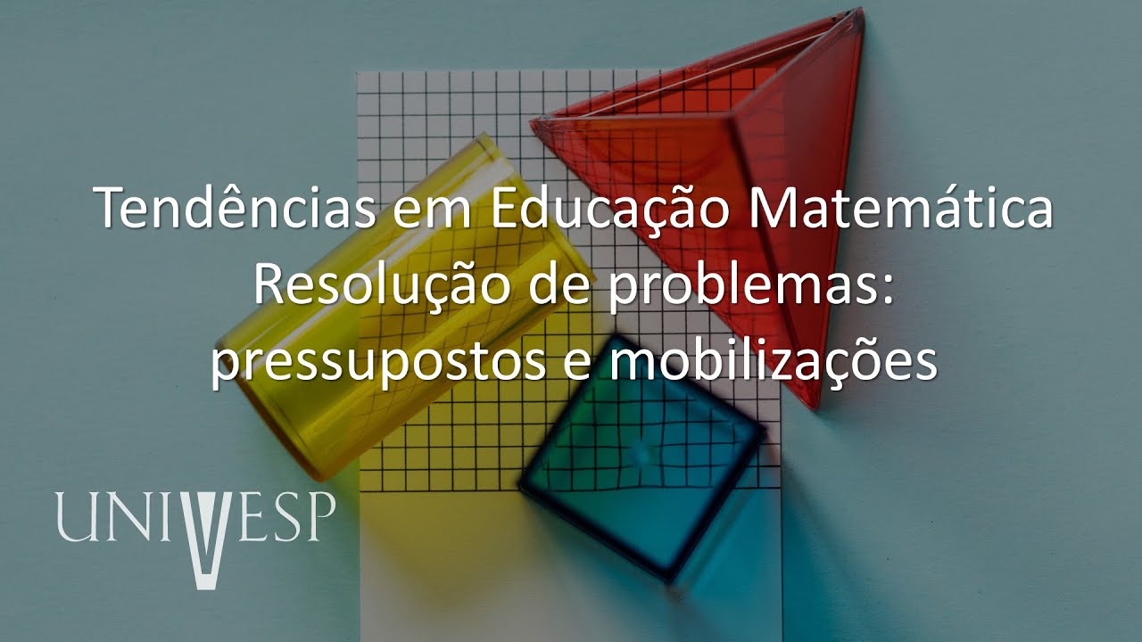Fundamentos e Práticas no Ensino de Matemática - Tendências em Educação Matemática – Resolução