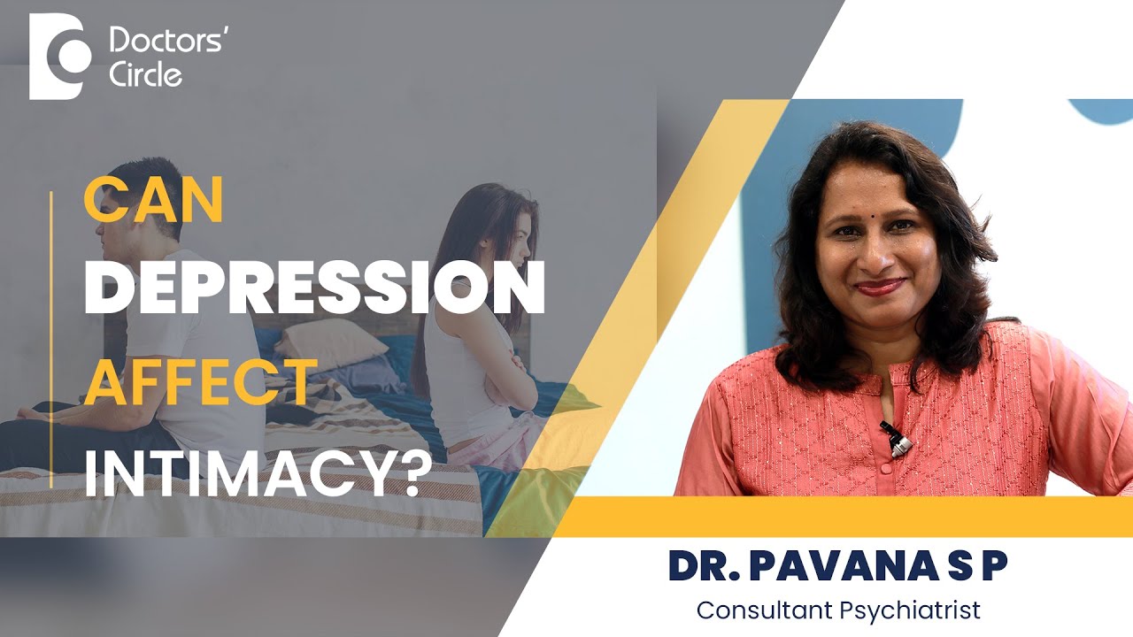 Can Sexual Life & Intimacy get impacted by Depression? #mentalhealth -Dr. Pavana S P|Doctors' Circle
