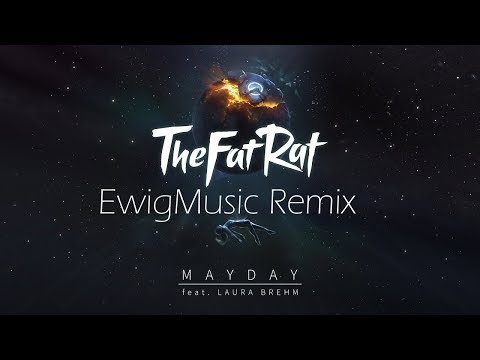 TheFatRat ft. Laura Brehm - MAYDAY (EwigMusic Remix)