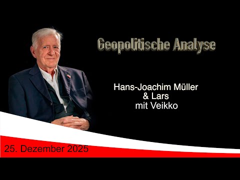 Geopolitische Analyse mit HaJo und Veikko vom 25. Dezember 2025 ...ab und an mit Satire gewürzt.