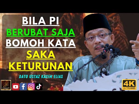 Dato Ustaz Kazim Elias - BILA PI BERUBAT SAJA BOMOH KATA SAKA KETURUNAN