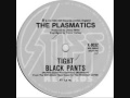 Plasmatics  ,  Tight Black Pants =;-)