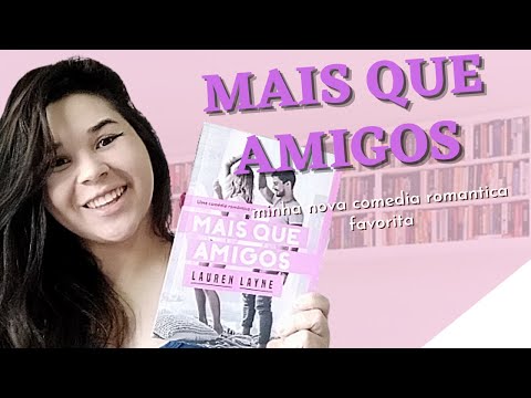 MAIS QUE AMIGOS - Lauren Layne || Desabafando - Resenha | A Garota do Livro