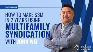 Zen Coast Webinar | How to Make $3M in 2 Years Using Multifamily Syndication?