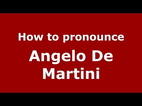 How to pronounce Angelo De Martini (Italian/Italy)  - PronounceNames.com