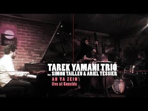 AH YA ZEIN | Tarek Yamani Live at Sunside [feat Simon Tailleu & Ariel Tessier]