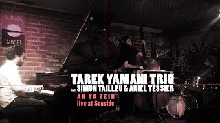 AH YA ZEIN | Tarek Yamani Live at Sunside [feat Simon Tailleu & Ariel Tessier]