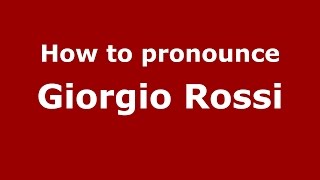 How to pronounce Giorgio Rossi