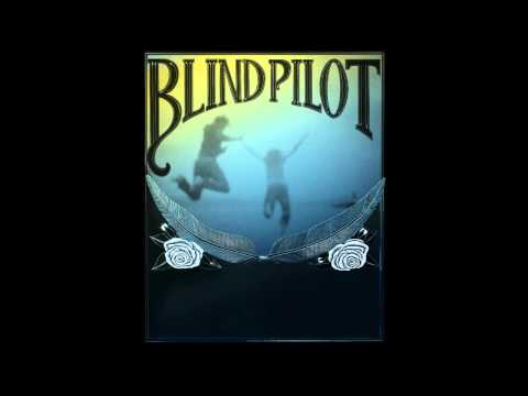 Blind Pilot - 3 Rounds and a Sound