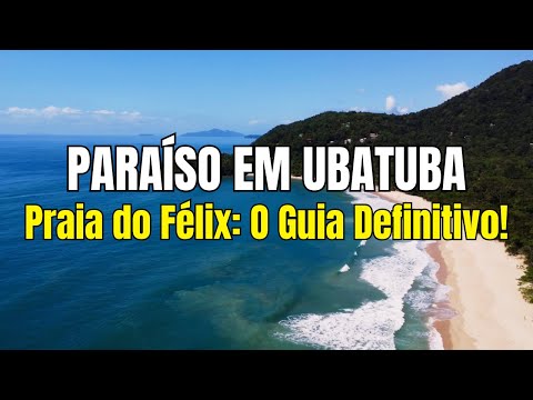 Praia do Félix, Ubatuba: O Guia Definitivo para Casais e Famílias | Melhores Pousadas