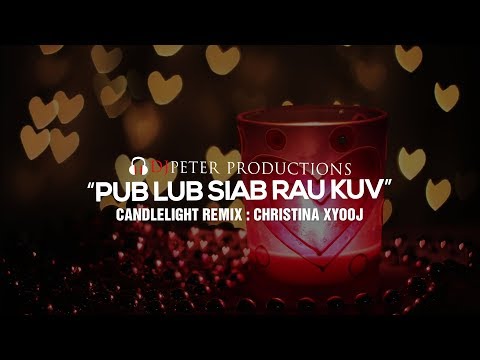 Christina Xyooj   Pub Lub Siab Rau Kuv Candlelight Remix