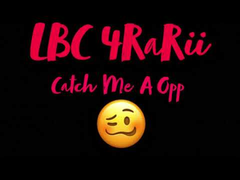 LBC 4RaRii - Catch Me A Opp 🥴