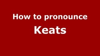 How to pronounce Keats