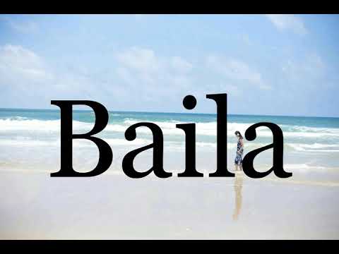 How To Pronounce Baila🌈🌈🌈🌈🌈🌈Pronunciation Of Baila