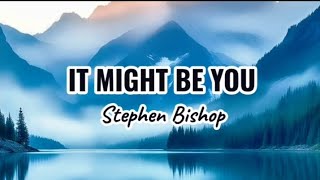 Download lagu It Might Be You - Stephen Bishop | lyrics mp3
