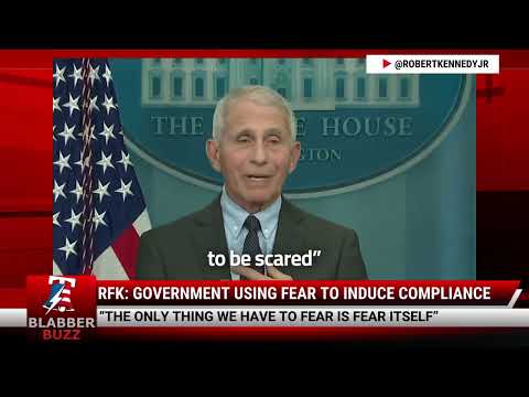Watch RFK: Government Using Fear To Induce Compliance