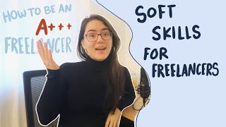 9 non-negotiable soft skills that all A+ freelancers have