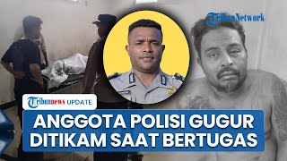 Kronologi Anggota Polres Asmat Gugur Ditikam Pria Mabuk saat Lerai Keributan, Pelaku Serahkan Diri
