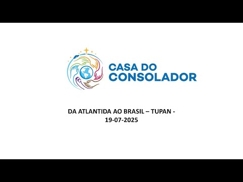 DA ATLANTIDA AO BRASIL – TUPAN -   19-07-2025