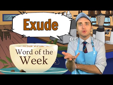 Word of the Week 64: Exude
