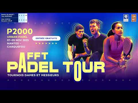 FFT PADEL TOUR NANTES - FINALE Messieurs - Blanqué / Boronad vs Garcia / Grué