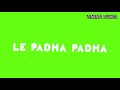 Le Padha Padha Song Lyrics Green Screen