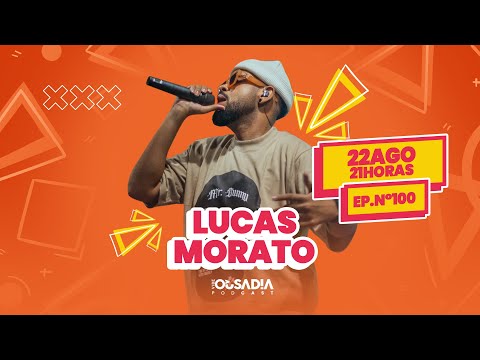 PodCast do Ousadia com Lucas Morato #100