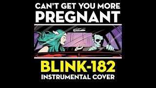 blink-182 - Can't Get You More Pregnant (Instrumental Cover)