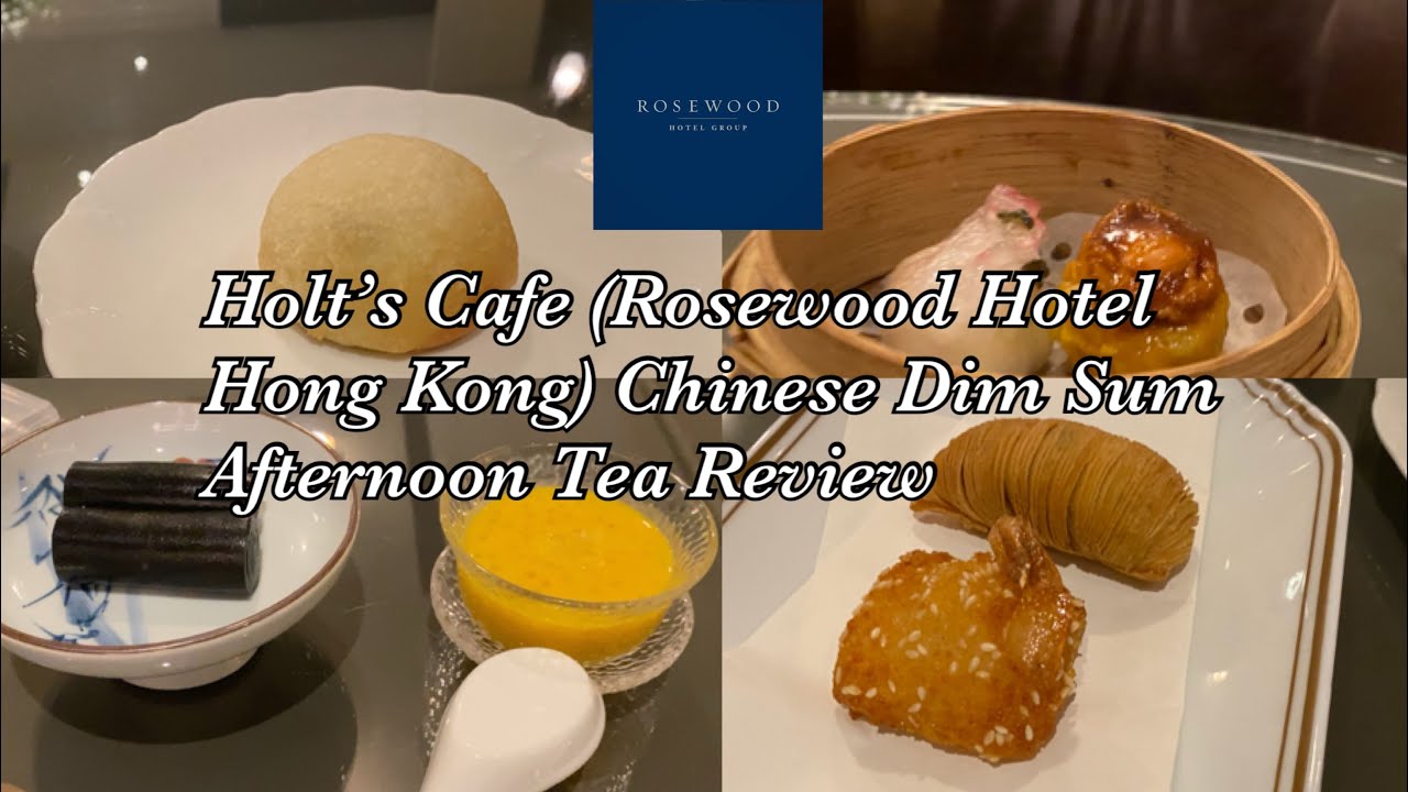 Holt's Cafe (Rosewood Hotel Hong Kong) Chinese Dim Sum Afternoon Tea Review