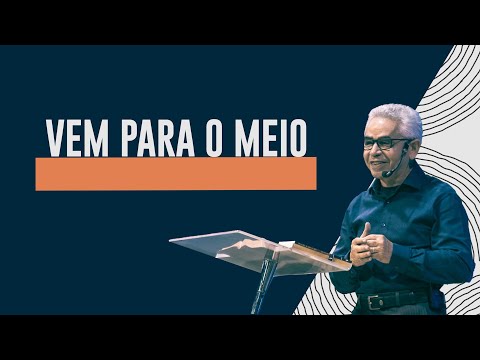 Vem Para o Meio | Pr. Paulo Canuto
