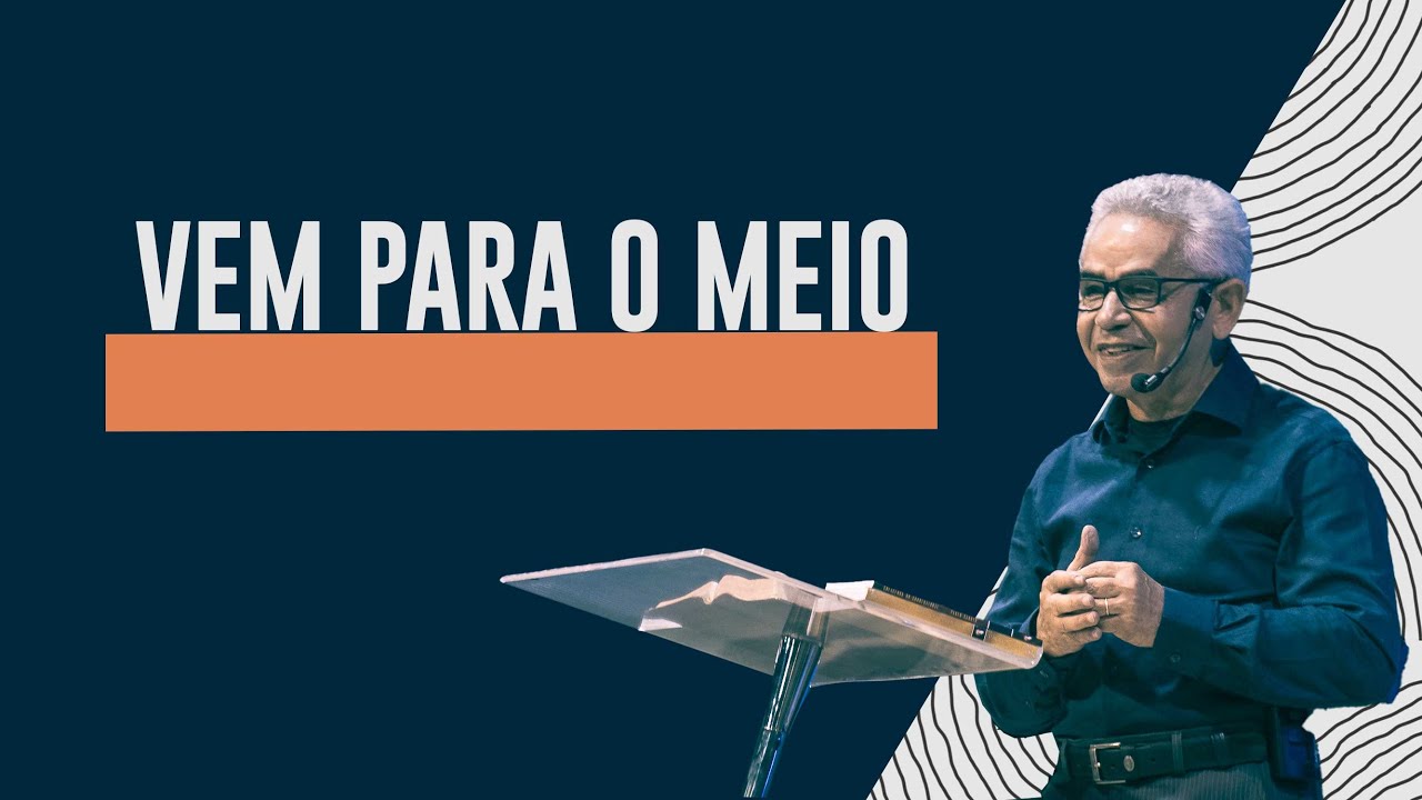 Vem Para o Meio | Pr. Paulo Canuto