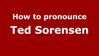 How to pronounce Ted Sorensen