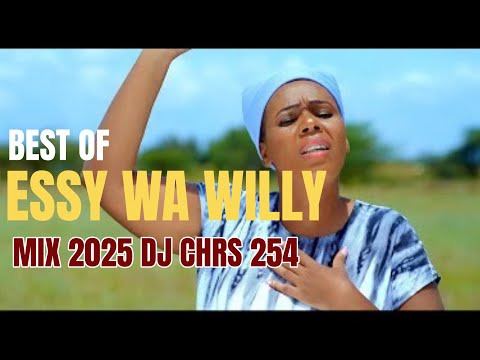 BEST OF ESSY WA WILLY MIX [2025] ft #RIU TI MAITHORI ESSY WA WILLY WAIMBA KII NDINATHINIKANA #ESSY