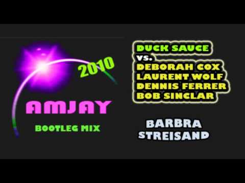 Duck Sauce vs. Dennis Ferrer, B. Sinclar, Laurent Wolf, D. Cox - Barbra Streisand (AmJay Bootleg)