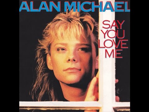 Alan Michael - Say You Love Me