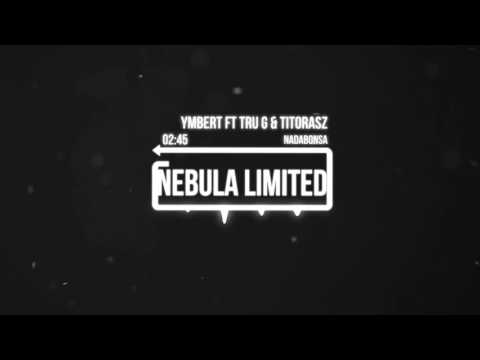 Ymbert ft Tru G & TitoRasz - NADABONSA Tru G Mula  Tru G Mula