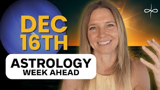 Astrology Week Ahead: December 16-21 – A Mystical, Spiritual Week For Relationships & Life Purpose!