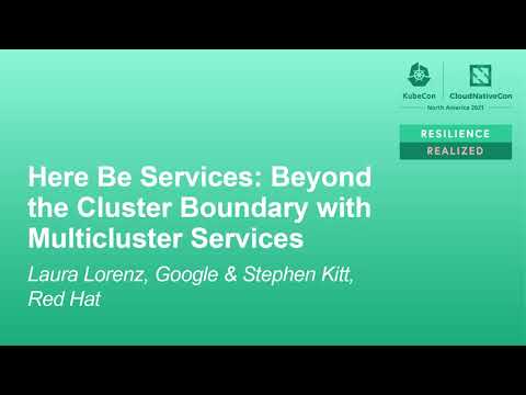 Here Be Services: Beyond the Cluster Boundary with Multicluster Servi... Laura Lorenz & Stephen Kitt