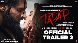 Tadap | Official Trailer 2 | Ahan Shetty | Tara Sutaria | Sajid Nadiadwala | Milan Luthria | 3rd Dec