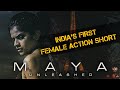 MAYA Unleashed // INDIA'S FIRST FEMALE ACTION SHORT