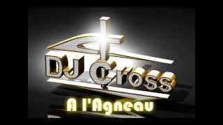 A L'AGNEAU - DJ CROSS REMIX